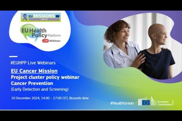 20241210 EU CANCER MISSION PROJECT CLUSTER POLICY WEBINAR CANCER PREVENTION (EARLY DETECTION AND SCREENING)