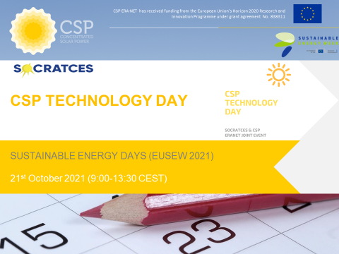 Tanto CSP ERANET como H2020-SOCRATCES unen fuerzas en el CSP TECHNOLOGY DAY (21 de octubre, 9: 00-13: 30 CEST), como parte de los "EUSEW 2021 Sustainable Energy Days", para presentar los logros y futuros desafíos de la CSP, y presentar próximas oportunidades de financiación (Horizonte Europa, Partenariados, CSP ERANET Additional Call) en el sector para seguir alimentando el desarrollo de esta prometedora tecnología sostenible.